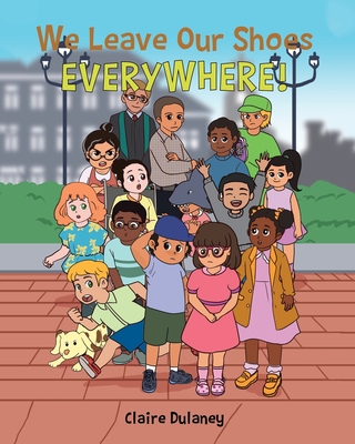 We Leave Our Shoes EVERYWHERE! 1639852948 Book Cover