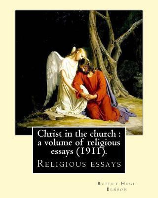 Christ in the church: a volume of religious ess... 1979517118 Book Cover