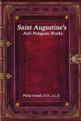Saint Augustine's Anti-Pelagian Works 1520673124 Book Cover