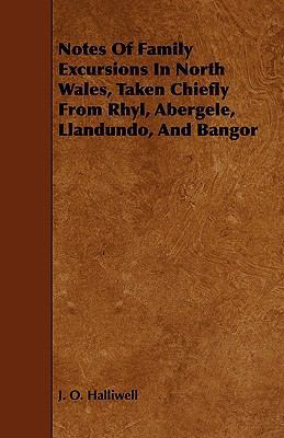 Notes of Family Excursions in North Wales, Take... 1444608746 Book Cover