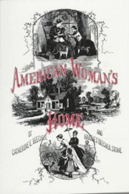 American Woman's Home: Or, Principles of Domest... 0917482042 Book Cover