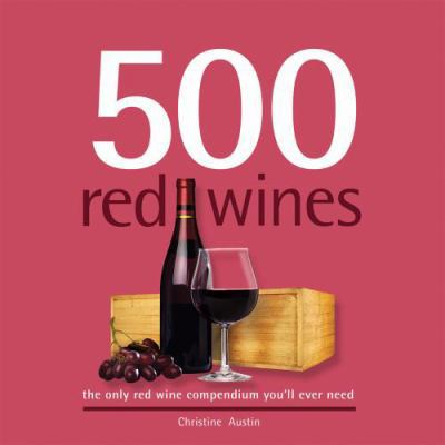 500 Red Wines: The Only Red Wine Compendium You... 1416207708 Book Cover