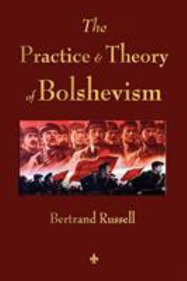 The Practice and Theory of Bolshevism 1603863702 Book Cover