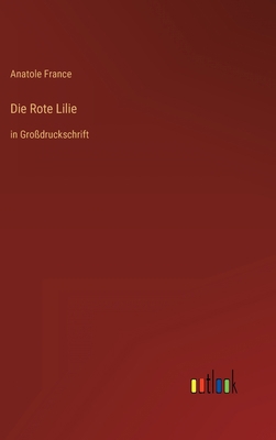 Die Rote Lilie: in Großdruckschrift [German] 3368288296 Book Cover