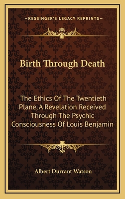 Birth Through Death: The Ethics of the Twentiet... 1163454737 Book Cover