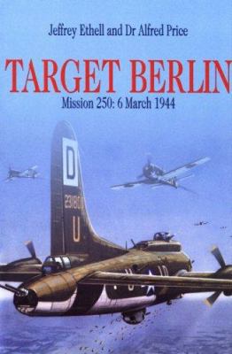 Target Berlin: Mission 250: 6 March 1944 1853674915 Book Cover