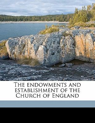 The Endowments and Establishment of the Church ... 1177834987 Book Cover