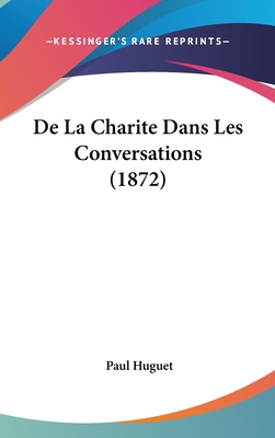 de La Charite Dans Les Conversations (1872) [French] 1160583730 Book Cover