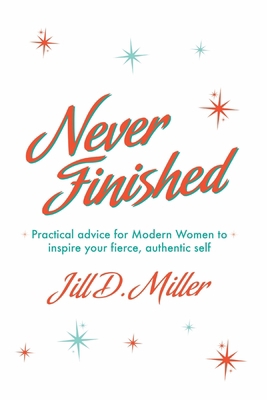 Never Finished: Practical advice for Modern Wom... B0BGQS883P Book Cover