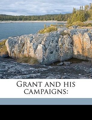 Grant and His Campaigns 1149383356 Book Cover