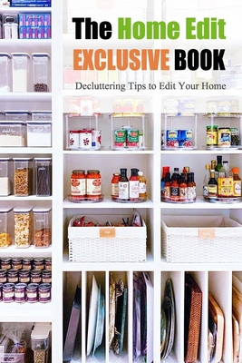 The Home Edit Exclusive Book: Decluttering Tips to Edit Your Home: Home Edit B08JDYXRC9 Book Cover