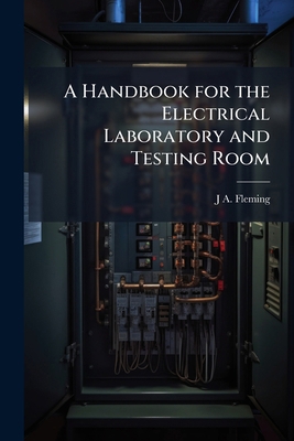 A Handbook for the Electrical Laboratory and Te... 1176287656 Book Cover