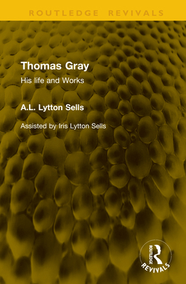 Thomas Gray: His life and Works 1041322313 Book Cover