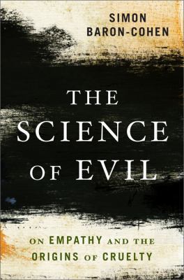 The Science of Evil: On Empathy and the Origins... 0465023533 Book Cover