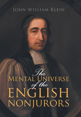 The Mental Universe of the English Nonjurors 1664190430 Book Cover