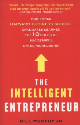 The Intelligent Entrepreneur: How Three Harvard... 0312611757 Book Cover