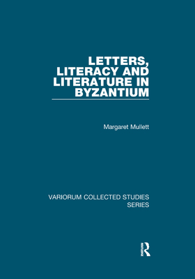 Letters, Literacy and Literature in Byzantium 1138375187 Book Cover