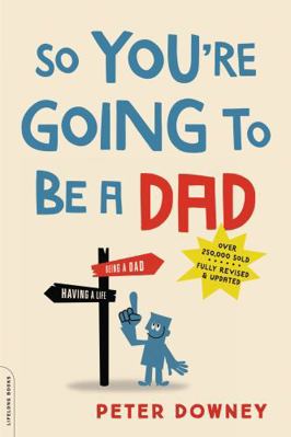 So You're Going to Be a Dad, Revised Edition 0738219061 Book Cover