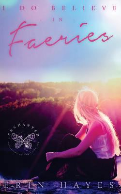 I Do Believe in Faeries: Enchanted: The Fairy R... 1530919045 Book Cover