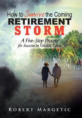 How to Survive the Coming Retirement Storm: A F... 1462847609 Book Cover