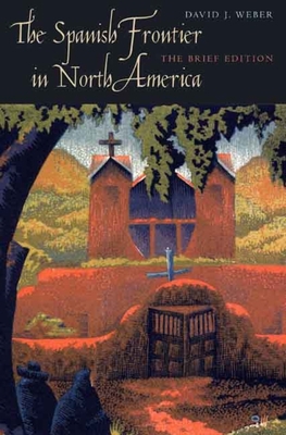 The Spanish Frontier in North America 0300140681 Book Cover