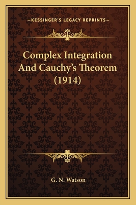 Complex Integration And Cauchy's Theorem (1914) 1164056700 Book Cover