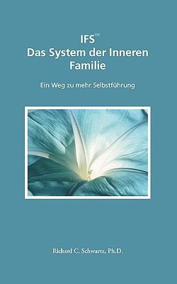 IFS Das System der Inneren Familie: Ein Weg zu ... [German] 3833474130 Book Cover