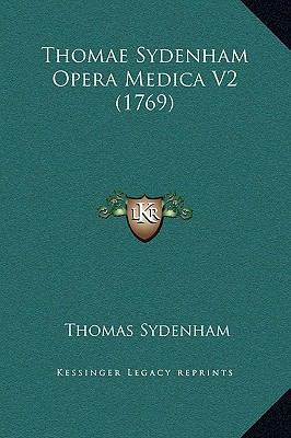 Thomae Sydenham Opera Medica V2 (1769) [Latin] 1169375243 Book Cover