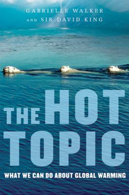 The Hot Topic: What We Can Do about Global Warming 0156033186 Book Cover