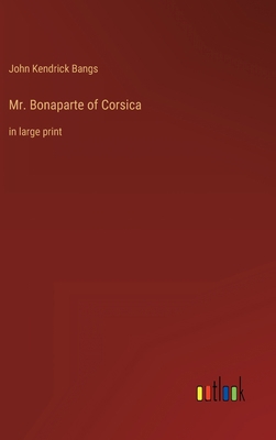 Mr. Bonaparte of Corsica: in large print 3368622897 Book Cover