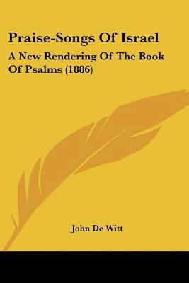 Praise-Songs Of Israel: A New Rendering Of The ... 112068062X Book Cover