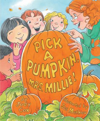 Pick a Pumpkin, Mrs. Millie! 0761455736 Book Cover