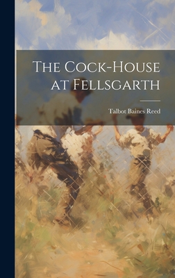 The Cock-House at Fellsgarth 1019778741 Book Cover