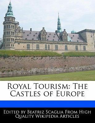 Royal Tourism : The Castles of Europe