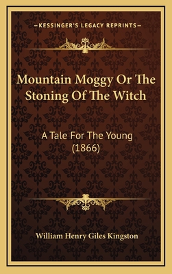 Mountain Moggy Or The Stoning Of The Witch: A T... 1167057635 Book Cover