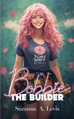 Bobbie, The Builder B0C1JFQVG5 Book Cover