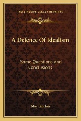 A Defence Of Idealism: Some Questions And Concl... 1162804998 Book Cover
