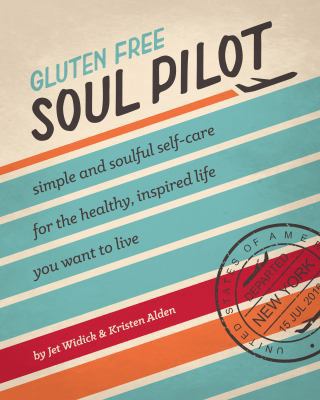 Gluten Free Soul Pilot: Simple and soulful self... 057840091X Book Cover