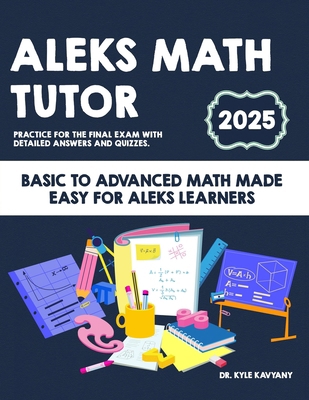 Aleks Math Tutor: "Basic to Advanced Math Made ... B0F7YX5B9Q Book Cover