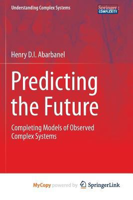Predicting the Future: Completing Models of Obs... 1461472199 Book Cover