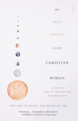 He Held Radical Light: The Art of Faith, the Fa... 1250249457 Book Cover