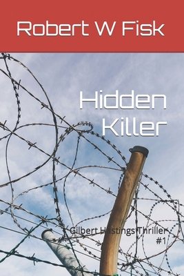 Hidden Killer: Gilbert Hastings Thriller #1 B08NZYKLBZ Book Cover
