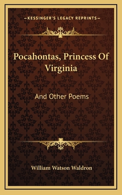 Pocahontas, Princess of Virginia: And Other Poems 1163728500 Book Cover
