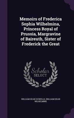 Memoirs of Frederica Sophia Wilhelmina, Princes... 1358403740 Book Cover