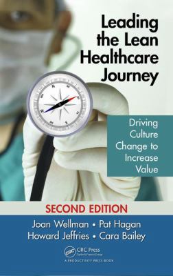 Leading the Lean Healthcare Journey: Driving Cu... 1498739563 Book Cover