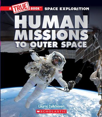 Human Missions to Outer Space (a True Book: Spa... 1338825925 Book Cover