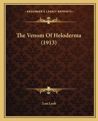 The Venom Of Heloderma (1913) 1165785013 Book Cover