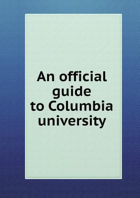 An official guide to Columbia university 5518509847 Book Cover