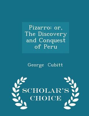 Pizarro: Or, the Discovery and Conquest of Peru... 1297093313 Book Cover