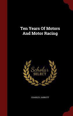 Ten Years Of Motors And Motor Racing 1297515374 Book Cover